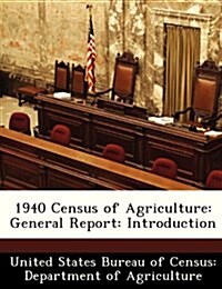 1940 Census of Agriculture: General Report: Introduction (Paperback)