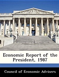 Economic Report of the President, 1987 (Paperback)