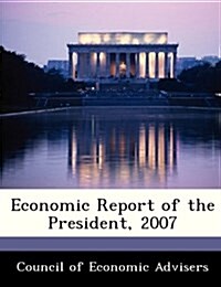 Economic Report of the President, 2007 (Paperback)