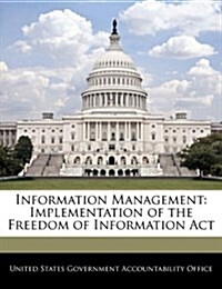 Information Management: Implementation of the Freedom of Information ACT (Paperback)