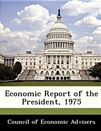 Economic Report of the President, 1975 (Paperback)