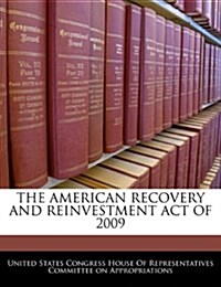 The American Recovery and Reinvestment Act of 2009 (Paperback)