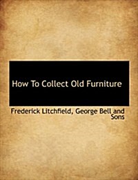 How to Collect Old Furniture (Paperback)