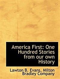 America First: One Hundred Stories from Our Own History (Paperback)