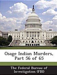 Osage Indian Murders, Part 56 of 65 (Paperback)