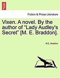 Vixen. a Novel. by the Author of Lady Audleys Secret [M. E. Braddon]. Vol. I (Paperback)