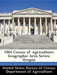 1964 Census of Agriculture: Geographic Area Series: Oregon (Paperback)