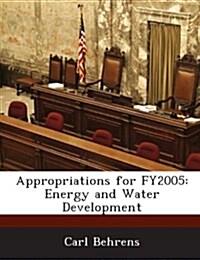 Appropriations for Fy2005: Energy and Water Development (Paperback)