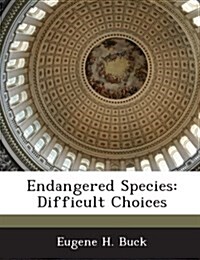 Endangered Species: Difficult Choices (Paperback)