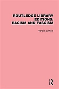 Routledge Library Editions: Racism and Fascism (Multiple-component retail product)