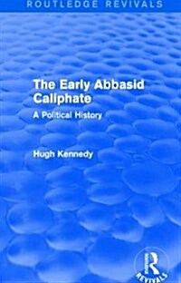 The Early Abbasid Caliphate : A Political History (Hardcover)