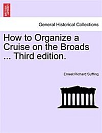 How to Organize a Cruise on the Broads ... Third Edition. (Paperback)