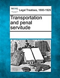 Transportation and Penal Servitude (Paperback)