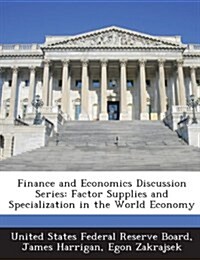 Finance and Economics Discussion Series: Factor Supplies and Specialization in the World Economy (Paperback)