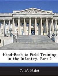 Hand-Book to Field Training in the Infantry, Part 2 (Paperback)