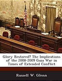 Glory Restored? the Implications of the 2008-2009 Gaza War in Times of Extended Conflict (Paperback)