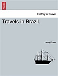 Travels in Brazil. Vol. I, Second Edition (Paperback)