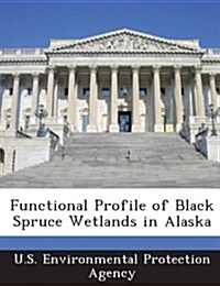 Functional Profile of Black Spruce Wetlands in Alaska (Paperback)