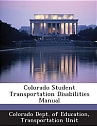 Colorado Student Transportation Disabilities Manual (Paperback)