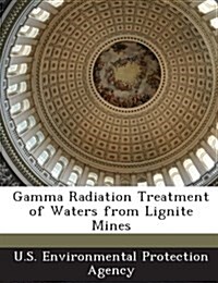 Gamma Radiation Treatment of Waters from Lignite Mines (Paperback)