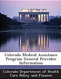 Colorado Medical Assistance Program General Provider Information (Paperback)