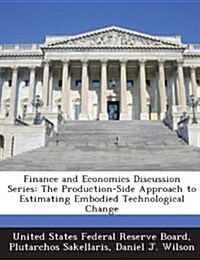 Finance and Economics Discussion Series: The Production-Side Approach to Estimating Embodied Technological Change (Paperback)