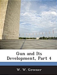 Gun and Its Development, Part 4 (Paperback)