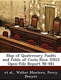 Map of Quaternary Faults and Folds of Costa Rica: Usgs Open-File Report 98-481 (Paperback)