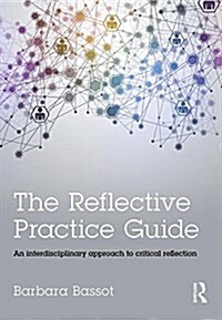 The Reflective Practice Guide : An Interdisciplinary Approach to Critical Reflection (Paperback)