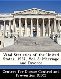 Vital Statistics of the United States, 1987, Vol. 3: Marriage and Divorce (Paperback)