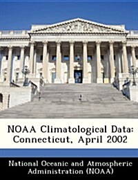 Noaa Climatological Data: Connecticut, April 2002 (Paperback)