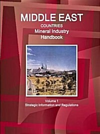 Middle East Countries Mineral Industry Handbook Volume 1 Strategic Information and Regulations (Paperback)