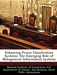 Enhancing Prison Classification Systems: The Emerging Role of Management Information Systems (Paperback)
