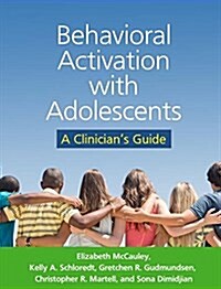Behavioral Activation with Adolescents: A Clinicians Guide (Paperback)