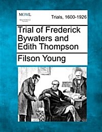 Trial of Frederick Bywaters and Edith Thompson (Paperback)