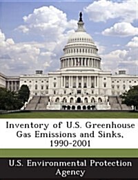 Inventory of U.S. Greenhouse Gas Emissions and Sinks, 1990-2001 (Paperback)