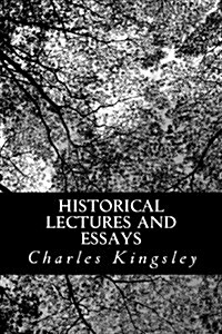 Historical Lectures and Essays (Paperback)