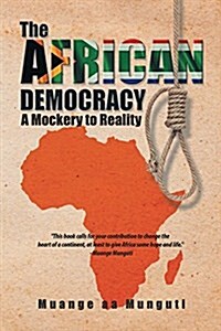 The African Democracy: A Mockery to Reality (Paperback)