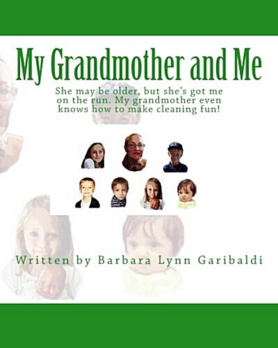 My Grandmother and Me: She May Be Older, But Shes Got Me on the Run. My Grandmother Even Knows How to Make Cleaning Fun! (Paperback)