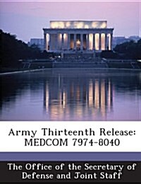 Army Thirteenth Release: Medcom 7974-8040 (Paperback)