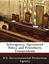 Interagency Agreement Policy and Procedures Compendium (Paperback)