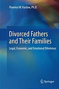 Divorced Fathers and Their Families: Legal, Economic, and Emotional Dilemmas (Paperback)