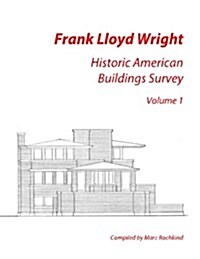 Frank Lloyd Wright: Historic American Buildings Survey, Volume 1 (Paperback)