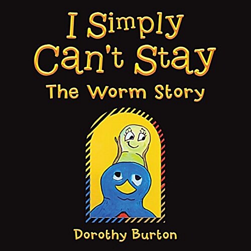 I Simply Cant Stay: The Worm Story (Paperback)