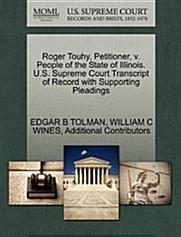 Roger Touhy, Petitioner, V. People of the State of Illinois. U.S. Supreme Court Transcript of Record with Supporting Pleadings (Paperback)