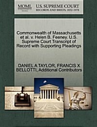 Commonwealth of Massachusetts et al. V. Helen B. Feeney. U.S. Supreme Court Transcript of Record with Supporting Pleadings (Paperback)