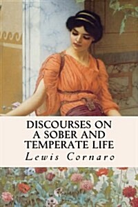 Discourses on a Sober and Temperate Life (Paperback)