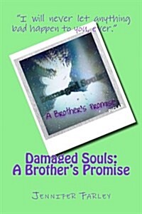 Damaged Souls: : A Brothers Promise (Paperback)