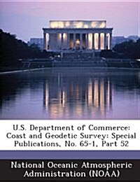 U.S. Department of Commerce: Coast and Geodetic Survey: Special Publications, No. 65-1, Part 52 (Paperback)
