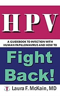 Hpv a Guidebook to Infection with Human Papillomavirus and How to Fight Back! (Paperback)